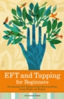 EFT and Tapping for Beginners : The Essential EFT Manual to Start Relieving Stress, Losing Weight, and Healing - eBook