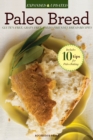 Paleo Bread : Gluten-Free, Grain-Free, Paleo-Friendly Bread Recipes - eBook