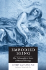 Embodied Being : The Philosophical Roots of Manual Therapy - Book
