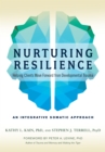 Nurturing Resilience : Helping Clients Move Forward from Developmental Trauma--An Integrative Somatic Approach - Book