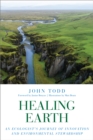Healing Earth : An Ecologist's Journey of Innovation and Environmental Stewardship - Book