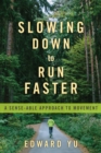 Slowing Down to Run Faster : A Sense-able Approach to Movement - Book