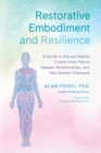 Restorative Embodiment and Resilience : A Guide to Disrupt Habits, Create Inner Peace, Deepen Relationships, and Feel Greater Presence - Book