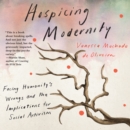 Hospicing Modernity - eAudiobook