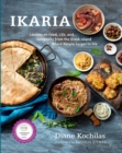 Ikaria : Lessons on Food, Life, and Longevity from the Greek Island Where People Forget to Die: A Mediterranean Diet Cookbook - Book