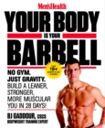 Men's Health Your Body is Your Barbell : No Gym. Just Gravity. Build a Leaner, Stronger, More Muscular You in 28 Days! - Book