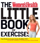 The Women's Health Little Book of Exercises : Four Weeks to a Leaner, Sexier, Healthier You! - Book