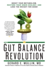 The Gut Balance Revolution : Boost Your Metabolism, Restore Your Inner Ecology, and Lose the Weight for Good! - Book