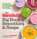 The Women's Health Big Book of Smoothies & Soups : More than 100 Blended Recipes for Boosted Energy, Brighter Skin & Better Health - Book