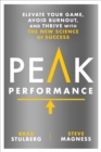 Peak Performance : Elevate Your Game, Avoid Burnout, and Thrive with the New Science of Success - Book
