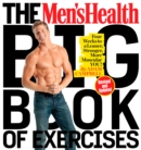 The Men's Health Big Book of Exercises : Four Weeks to a Leaner, Stronger, More Muscular You! - Book