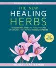 The New Healing Herbs : The Essential Guide to More Than 130 of Nature's Most Potent Herbal Remedies - Book