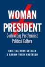 Woman President : Confronting Postfeminist Political Culture - eBook