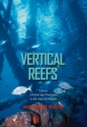 Vertical Reefs : Life on Oil and Gas Platforms in the Gulf of Mexico - eBook