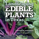 Landscaping with Edible Plants in Texas : Design and Cultivation - eBook