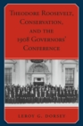 Theodore Roosevelt, Conservation, and the 1908 Governors' Conference - eBook