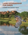Attracting Birds in the Texas Hill Country : A Guide to Land Stewardship - eBook