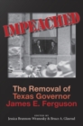 Impeached : The Removal of Texas Governor James E. Ferguson - eBook