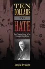 Ten Dollars to Hate : The Texas Man Who Fought the Klan - eBook