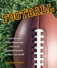 Football : Great Records, Weird Happenings, Odd Facts, Amazing Moments & Other Cool Stuff - Book
