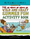 All You Need Is a Pencil : The Wild and Crazy Summer Fun Activity Book - Book
