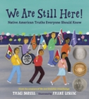 We Are Still Here! : Native American Truths Everyone Should Know - Book
