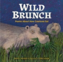 Wild Brunch : Poems About How Creatures Eat - Book