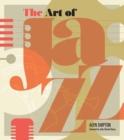 Art of Jazz : A Visual History - Book