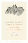 Lexicon of the Mouth : Poetics and Politics of Voice and the Oral Imaginary - eBook