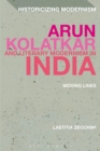 Arun Kolatkar and Literary Modernism in India : Moving Lines - eBook