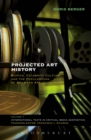 Projected Art History : Biopics, Celebrity Culture, and the Popularizing of American Art - eBook