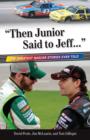 "Then Junior Said to Jeff. . ." : The Greatest NASCAR Stories Ever Told - eBook