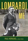Lombardi and Me : Players, Coaches, and Colleagues Talk About the Man and the Myth - eBook