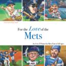 For the Love of the Mets : An A-to-Z Primer for Mets Fans of All Ages - eBook
