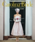 Carolina Bride : Inspired Design for a Bespoke Affair - eBook