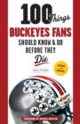 100 Things Buckeyes Fans Should Know & Do Before They Die - eBook