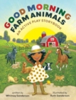 Good Morning, Farm Animals : An Active Play Storybook - Book