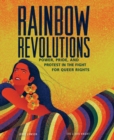 Rainbow Revolutions : Power, Pride, and Protest in the Fight for Queer Rights - Book