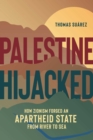 Palestine Hijacked : How Zionism Forged an Apartheid State from River to Sea - Book
