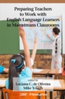 Preparing Teachers to Work with English Language Learners in Mainstream Classrooms - eBook