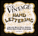 Vintage Hand Lettering : Create Beautiful Fonts with Old Time Flourish - Book