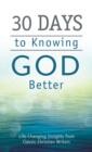 30 Days to Knowing God Better : Life-Changing Insights from Classic Christian Writers - eBook