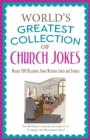 The World's Greatest Collection of Church Jokes : Nearly 500 Hilarious, Good-Natured Jokes and Stories - eBook