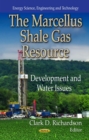 The Marcellus Shale Gas Resource : Development and Water Issues - eBook