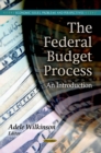 The Federal Budget Process : An Introduction - eBook