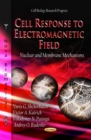 Cell Response to Electromagnetic Field : Nuclear and Membrane Mechanisms - eBook