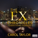 The Ex Chronicles: Everything Changes - eBook