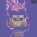 Ruling the Princess : Sexy Misadventures of Royals, Book Two - eAudiobook