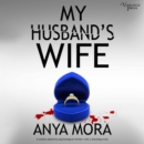 My Husband's Wife : A totally addictive psychological thriller with a shocking twist - eAudiobook