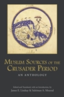 Muslim Sources of the Crusader Period : An Anthology - Book